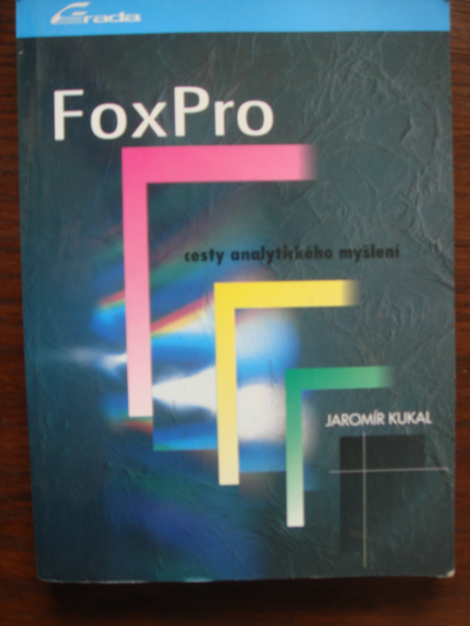 zobrazit detail knihy Kukal, Jaromr: FoxPro - cesty analytickho mylen