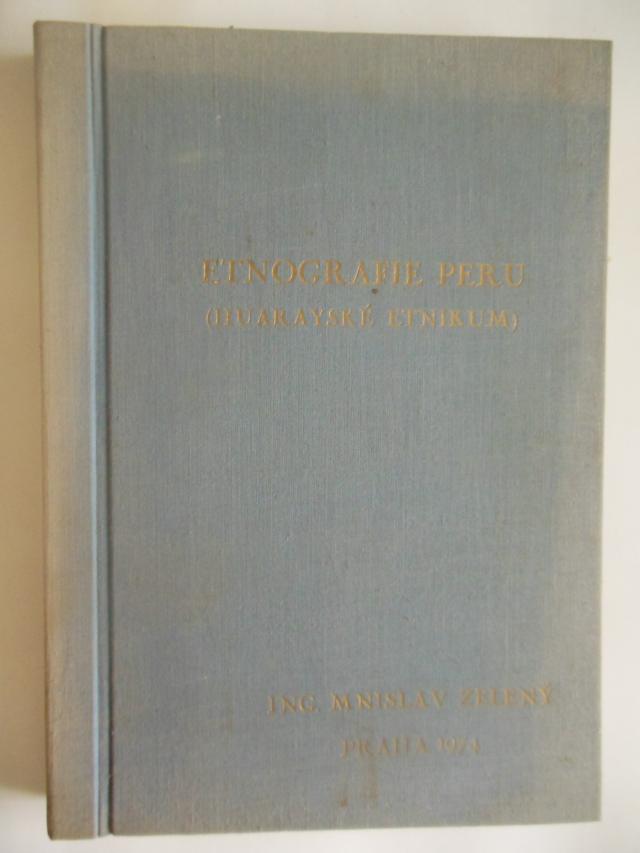 zobrazit detail knihy Zelen, Mnislav.: Etnografie Peru (Huaraysk etnik